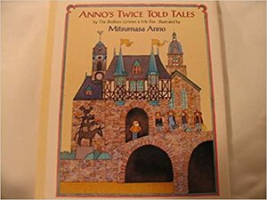 Anno's Twice Told Tale by Mitsumasa Anno, Jacob Grimm