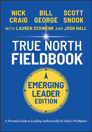 True North Fieldbook, Emerging Leader Edition by Lauren Schwenk, Zach Clayton, Bill George