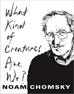 Biz Ne Tür Yaratıklarız? by Noam Chomsky