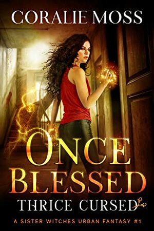Once Blessed, Thrice Cursed by Coralie Moss
