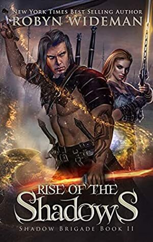 Rise of the Shadows by Robyn Wideman
