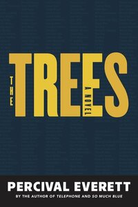 The Trees: A Novel by Percival Everett