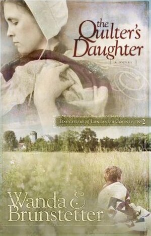 The Quilter's Daughter by Wanda E. Brunstetter