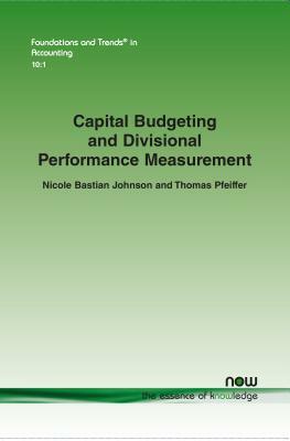 Capital Budgeting and Divisional Performance Measurement by Nicole Bastian Johnson, Thomas Pfeiffer