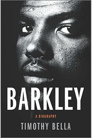 Barkley: A Biography by Timothy Bella