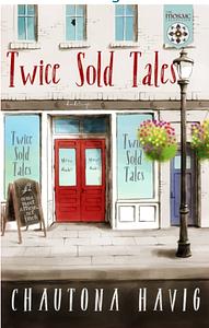 Twice Sold Tales by Chautona Havig