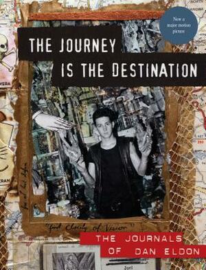 The Journey Is the Destination, Revised Edition: The Journals of Dan Eldon by Kathy Eldon, Dan Eldon