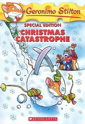 Geronimo Stilton Special Edition: Christmas Catastrophe by Geronimo Stilton