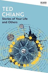 Stories of Your Life and Others by Ted Chiang