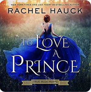 To Love a Prince by Rachel Hauck