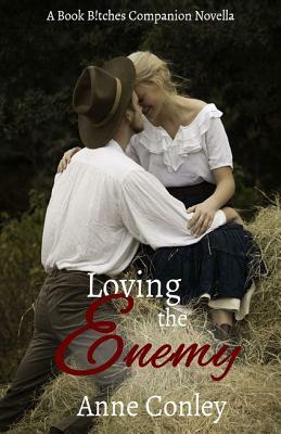 Loving the Enemy by Anne Conley