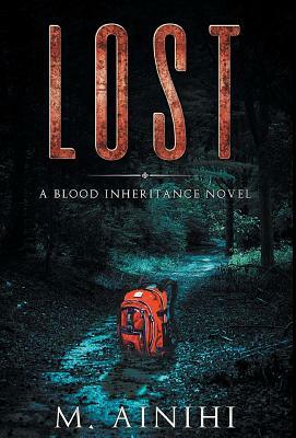 Lost: A Blood Inheritance Novel by M. Ainihi