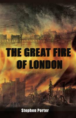 The Great Fire of London by Stephen Porter