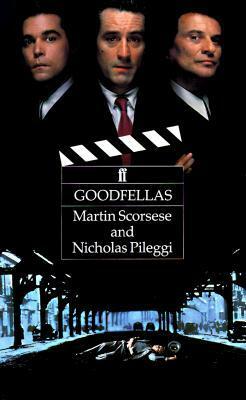 Goodfellas: Screenplay by Nicholas Pileggi, Martin Scorsese