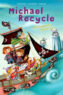 Michael Recycle's Environmental Adventures by Ellie Wharton