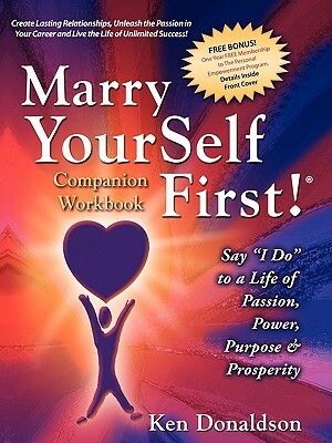 Marry Yourself First Companion Workbook by Ken Donaldson