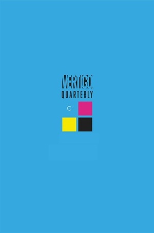 Vertigo Quarterly CMYK #1: Cyan by James Brian O'Ready, Joe Keatinge, Amy Chu, Shaun Simon, Robert Rodi, Lee Garbett, Cris Peter, James Tynion IV, Fábio Moon, Jock, Monty Nero