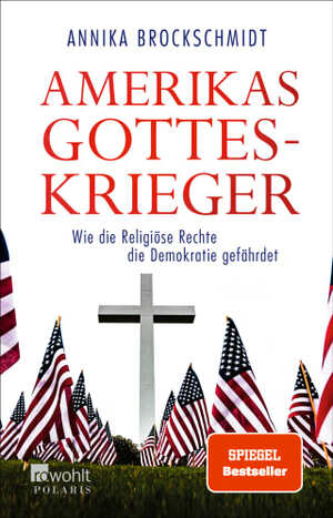 Amerikas Gotteskrieger - Wie die Religiöse Rechte die Demokratie gefährdet  by Annika Brockschmidt
