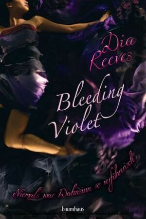 Bleeding Violet - Niemals war Wahnsinn so verführerisch by Dia Reeves, Zoë Beck