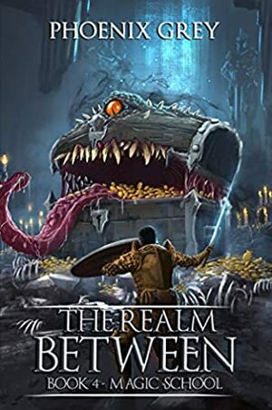 The Realm Between: Magic School: A LitRPG Saga by El Art, Phoenix Grey