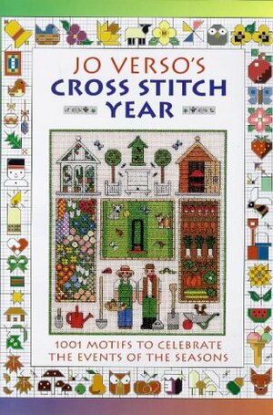 Jo Verso's Cross Stitch Year: 1001 Motifs to Celebrate the Events of the Seasons by Verso, Jo Verso