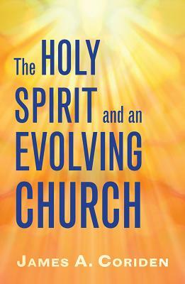 The Holy Spirit and an Evolving Church by James A. Coriden