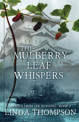 The Mulberry Leaf Whispers by Linda Thompson