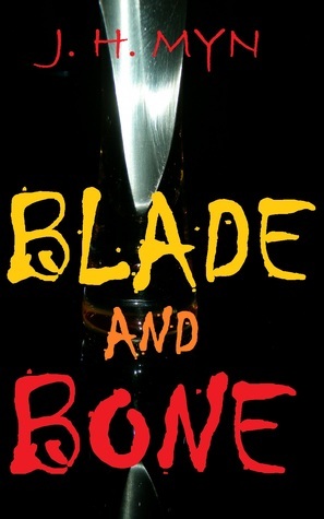 Blade and Bone (The Hybreeds, #1) by J.H. Myn