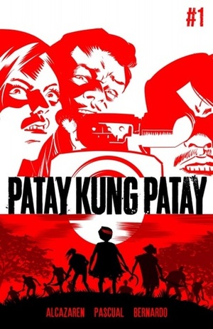 Patay Kung Patay #1 by Mike Alcazaren, Noel Pascual, A.J. Bernardo