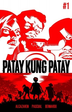 Patay Kung Patay #1 by Noel Pascual, A.J. Bernardo, Mike Alcazaren