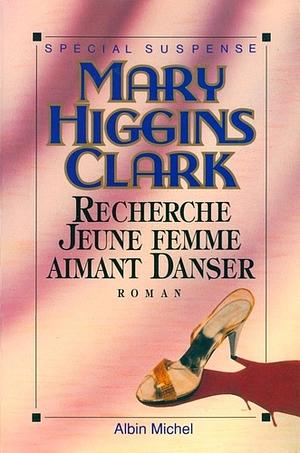 Recherche jeune femme aimant danser: roman by Mary Higgins Clark