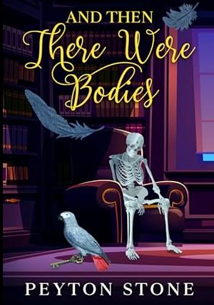 And Then There Were Bodies by Peyton Stone