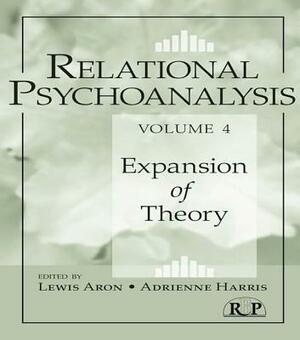 Relational Psychoanalysis, Volume 4: Expansion of Theory by 