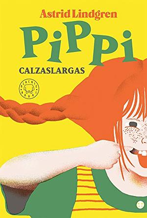 Pippi Calzaslargas. Todas las historias by Astrid Lindgren