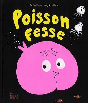 Poisson-Fesse by Pauline Pinson