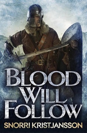 Blood Will Follow by Snorri Kristjansson
