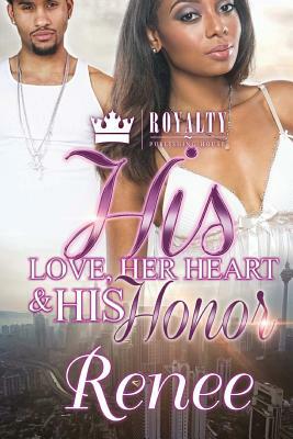 His Heart, Her Love & His Honor by Renee