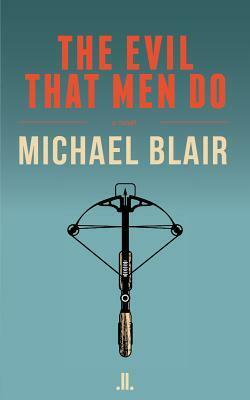 The Evil That Men Do by Michael Blair