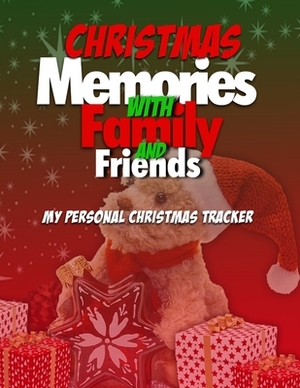 Christmas Memories With Family And Friends: My Personal Christmas Tracker by Steve Mitchell