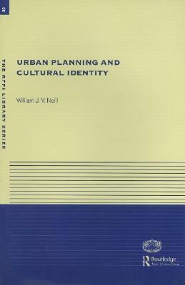 Urban Planning and Cultural Identity by William Neill