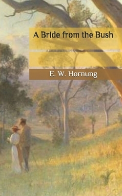 A Bride from the Bush by E. W. Hornung