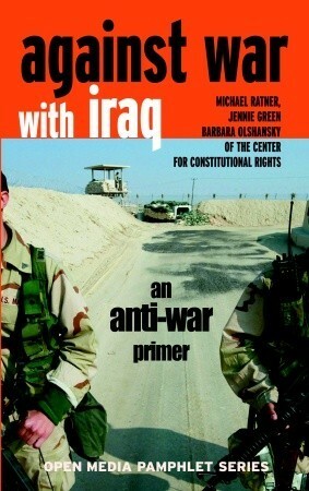 Against War with Iraq: An Anti-War Primer by Michael Ratner, Barbara Olshansky