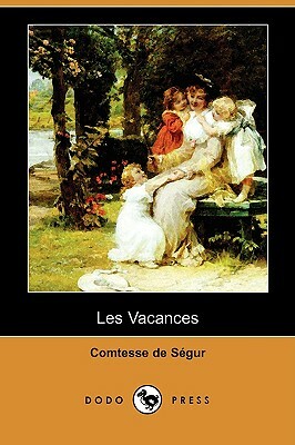 Les Vacances (Dodo Press) by Comtesse de Ségur