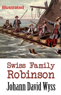 Swiss Family Robinson ILLUSTRATED by Johann David Wyss