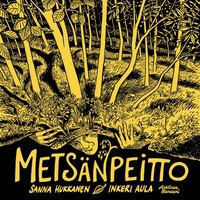 Metsänpeitto by Inkeri Aula, Sanna Hukkanen