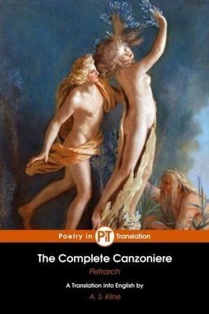 The Complete Canzoniere by Francesco Petrarca, A.S. Kline