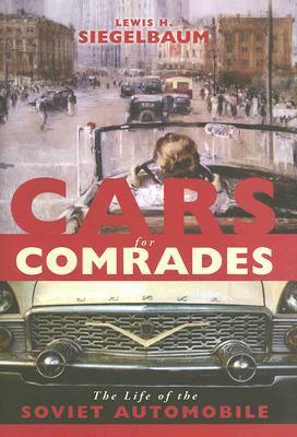 Cars for Comrades by Lewis H. Siegelbaum