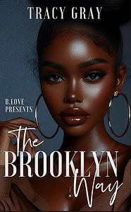 The Brooklyn Way by Tracy Gray