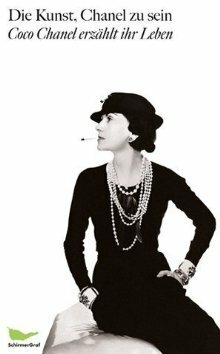 Die Kunst, Chanel zu sein: Coco Chanel erzählt ihr Leben by Paul Morand, Coco Chanel