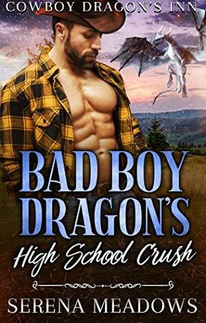 Bad Boy Dragon's High School Crush (Cowboy Dragon's Inn, #2) by Serena Meadows